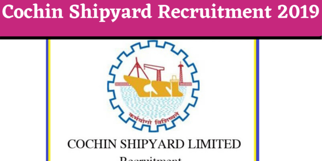 Cochin Shipyard Recruitment 2019